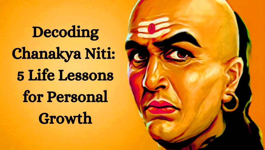 Decoding Chanakya Niti: 5 Life Lessons for Personal Growth