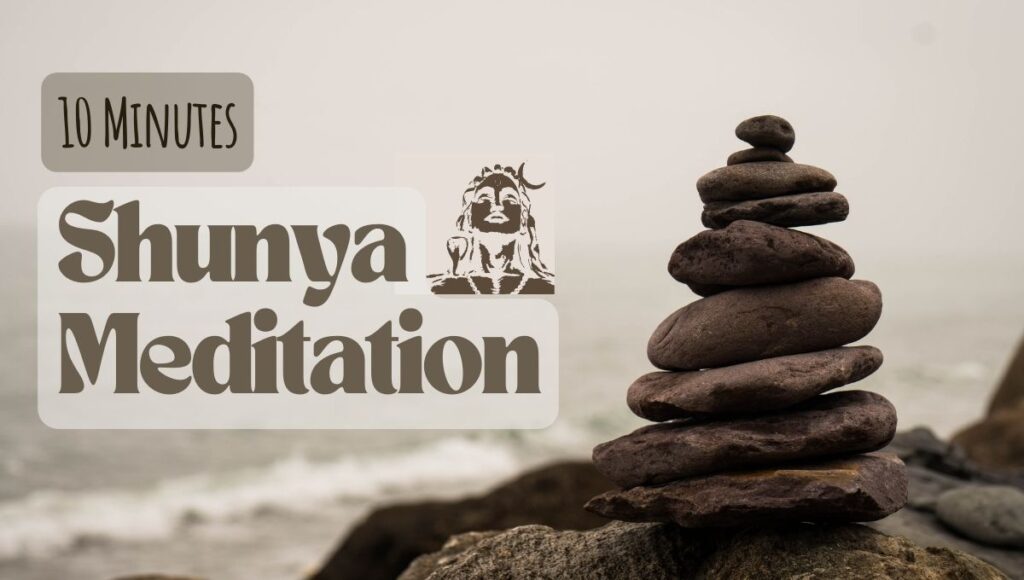 How Shunya Meditation Can Transform Your Life in 10 Minutes a Day